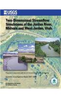 Two-Dimensional Streamflow Simulations of the Jordan River, Midvale and West Jordan, Utah