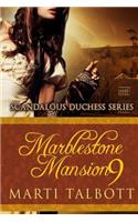 Marblestone Mansion Book 9: (9 Scandalous Duchess)