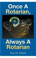 Once a Rotarian, Always a Rotarian: (English)