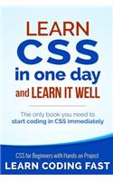 Learn CSS in One Day and Learn It Well (Includes HTML5): CSS for Beginners with Hands-on Project. The only book you need to start coding in CSS immediately(2 Learn Coding Fast with Hands-On Project)