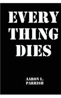 Every Thing Dies