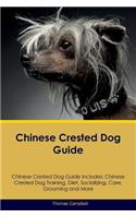 Chinese Crested Dog Guide Chinese Crested Dog Guide Includes: Chinese Crested Dog Training, Diet, Socializing, Care, Grooming, Breeding and More