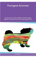 Foxingese Activities Foxingese Tricks, Games & Agility Includes: Foxingese Beginner to Advanced Tricks, Fun Games, Agility & More
