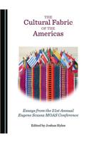 Cultural Fabric of the Americas: Essays from the 21st Annual Eugene Scassa Moas Conference