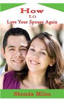 How to Love Your Spouse Again