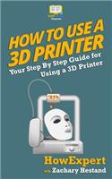 How To Use a 3D Printer