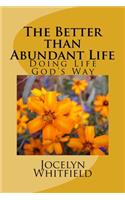 The Better than Abundant Life