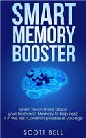 Smart Memory Booster: Learn much more about your Brain and Memory to help keep it in the Best Condition possible as you age(English)