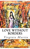 Love Without Borders: A poetry collection from the heart