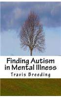 Finding Autism in Mental Illness