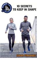 10 Secrets to Keep in Shape: A Guide to Keep Healthy