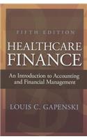 Healthcare Finance: An Introduction to Accounting and Financial Management: An Introduction to Accounting and Financial Management