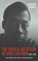 Critical Reception of James Baldwin, 1963-2010: An Honest Man and a Good Writer