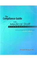 The Compliance Guide to the Medical Staff Standards: Winning Strategies for Your Jcaho Survey