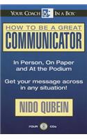 How be Great Communicator: (Your Coach in a Box S.)