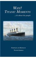 Why? Titanic Moments