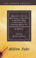 Stapleton's Fortress Overthrown. A Rejoinder to Martiall's Reply. A Discovery of the Dangerous Rock of the Popish Church Commended by Sanders.