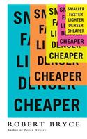 Smaller Faster Lighter Denser Cheaper