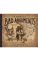 Illustrated Book of Bad Arguments: Learn the Lost Art of Making Sense