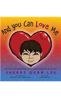 And You Can Love Me