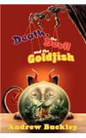 Death, the Devil, and the Goldfish