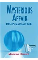 Mysterious Affair: If the Pines Could Talk(English)