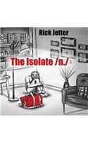 The Isolate /n./