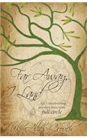 Far Away, I Land ....Life's Intertwining Journeys Have Come Full Circle