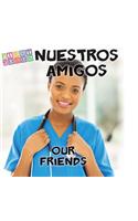 Nuestros Amigos / Our Friends