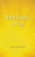 Holy Spirit, I Pray