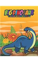 Big Dinosaur Coloring Books for Kids 2-4: Fantastic Dinosaur Coloring Kids Book with 50 Diplodocus, Tyrannosaurus, Apatosaurus, Mosasaur, Protoceratops, Brachiosaurus, Triceratops and More! 