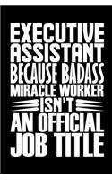 Executive Assistant Because Badass Miracle Worker Isn't An Official Job Title