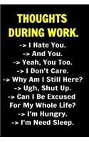 Thoughts During Work. Coworkers Funny Journal: A Stunning Funny Journals For Women & Men Coworkers, Colleagues, Employees, Etc - Remarkable Blank Lined Funny Journal For Coworkers Notebook Gag Gi