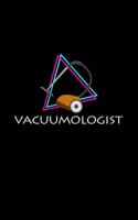 Vacuumologist