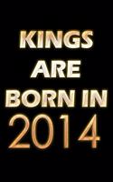 Kings Are Born In 2014 Notebook