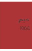You and Me Since 1984 Notebook: Valentine's day Gift - Lined Notebook / Journal Gift, 120 Pages, 6x9, Soft Cover, Matte Finish