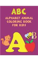 Abc Alphabet Animal Coloring Book For Kids: Amazing Coloring Book For Kids of All Ages Ages 4-8 9-12