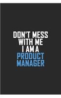 Don't Mess With Me I Am A Product Manager: Retro Lined Notebook, Journal, Organizer, Diary, Composition Notebook, Gifts: Lined Notebook / Journal Gift, 120 pages, 6*9, Soft Cover, Matte Finis