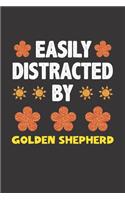 Easily Distracted By Golden Shepherd: Funny Gift Idea For Golden Shepherd Dog Lovers People Lined Journal Notebook