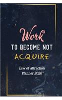 Work to Become Not Acquire