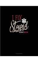 I Fix Stupid #Emtmom