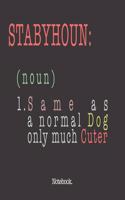Stabyhoun (noun) 1. Same As A Normal Dog Only Much Cuter: Notebook