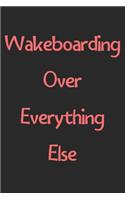 Wakeboarding Over Everything Else