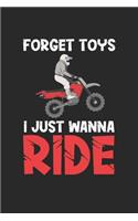 Forget Toys I just wanna Ride