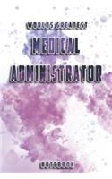 World Greatest Medical Administrator Notebook