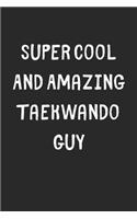 Super Cool And Amazing Taekwando Guy