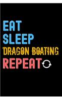 Eat, Sleep, Dragon Boating, Repeat Notebook - Dragon Boating Funny Gift: Lined Notebook / Journal Gift, 120 Pages, 6x9, Soft Cover, Matte Finish