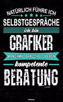 Natürlich führe ich Selbstgespräche ich bin Grafiker manchmal brauche ich eben kompetente Beratung Notizbuch: Grafiker Journal DIN A5 liniert 120 Seiten Geschenk
