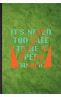 It's Never Too Late to Be a Opera Singer