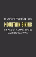 It's okay if you don't like mountain biking it's kind of a smart people adventure anyway Journal 120 page 6*9 inch size matte finish